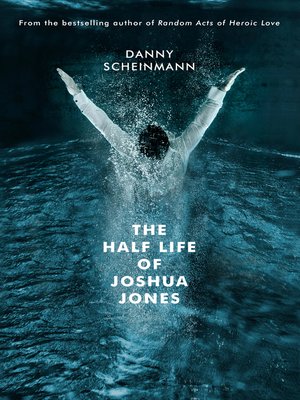 cover image of The Half Life of Joshua Jones